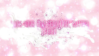Lick Your Cum Addiction, Glitter Fag